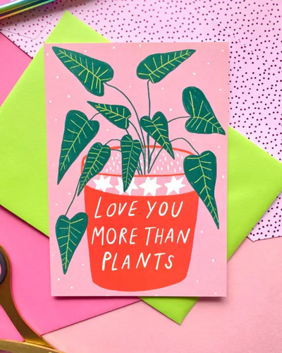 Love You More Than Plants