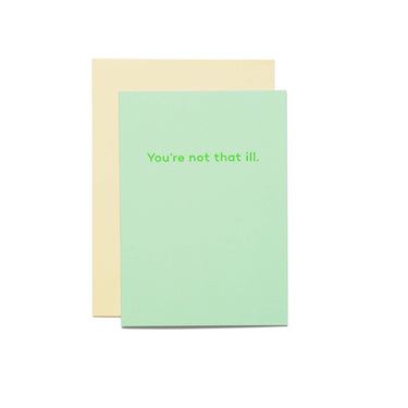 You're Not That Ill. Card
