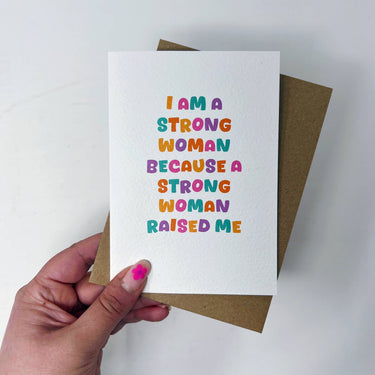 I Am A Strong Woman Because A Strong Woman Raised Me