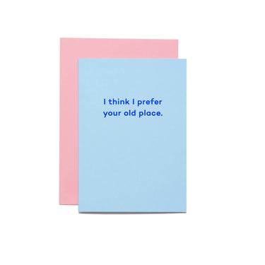 I Think I Prefer Your Old Place. Card