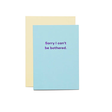 Sorry I Can't Be Bothered. Card