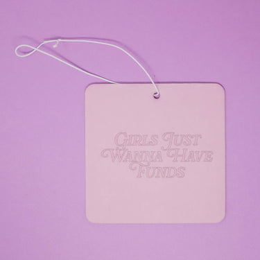 Girls Just Wanna Have Funds - Airfreshener